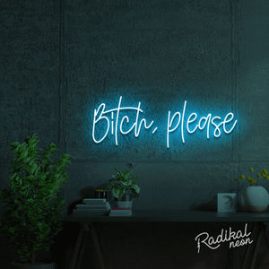 bitch, please. Neon Sign