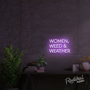 Women, Weed & Weather Neon Sign