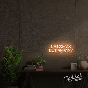 Chicken's Not Vegan? Neon Sign