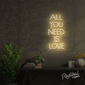 "All you'll ever need" All you need is love Neon Sign